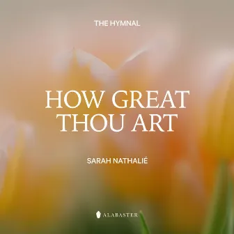 How Great Thou Art by Alabaster Co.