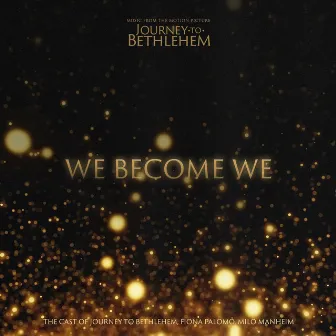 We Become We (From “Journey To Bethlehem”) by Unknown Artist