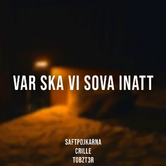 Var ska vi sova inatt by Tobzt3r