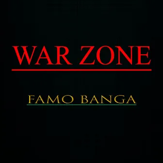 WAR Zone by Famo Banga