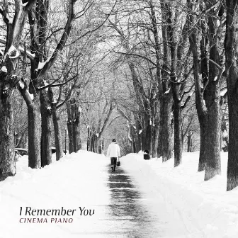 I Remember You by Cinema Piano