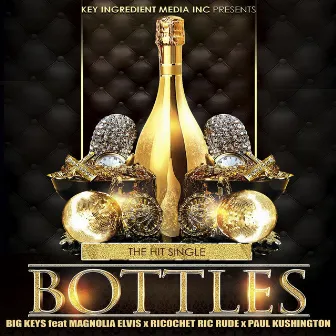 Bottles (feat. Magnolia Elvis, Paul Kushington & Ricochet Ric Rude) by Big Keys