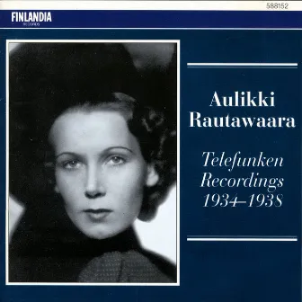 Telefunken Recordings 1934 - 1938 by Aulikki Rautawaara