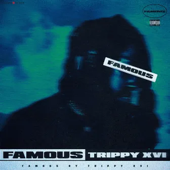 Famous by Trippy XVI