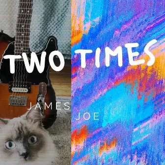 Two Times by James Joe