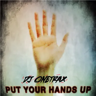 Put Your Hands Up by Dj Onetrax