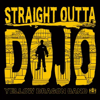 STRAIGHT OUTTA DOJO by YELLOW DRAGON BAND