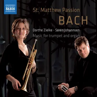 Bach: St. Matthew Passion - Music for trumpet and organ by Søren Johannsen