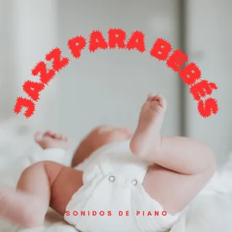 Sonidos De Piano: Jazz Para Bebés by Escalofrío de jazz de piano