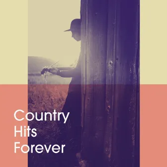 Country Hits Forever by Unknown Artist