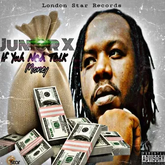 If Yuh Nah Talk Money by Junior X