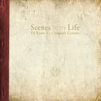 Scenes from Life by DJ Ryow a.k.a. Smooth Current