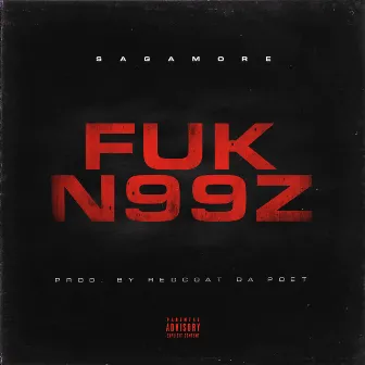 Fuk N99z by Sagamore