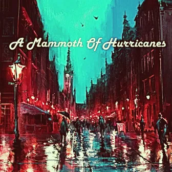 A Mammoth Of Hurricanes by Carlos Turner