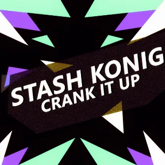 Crank It Up by Stash Konig