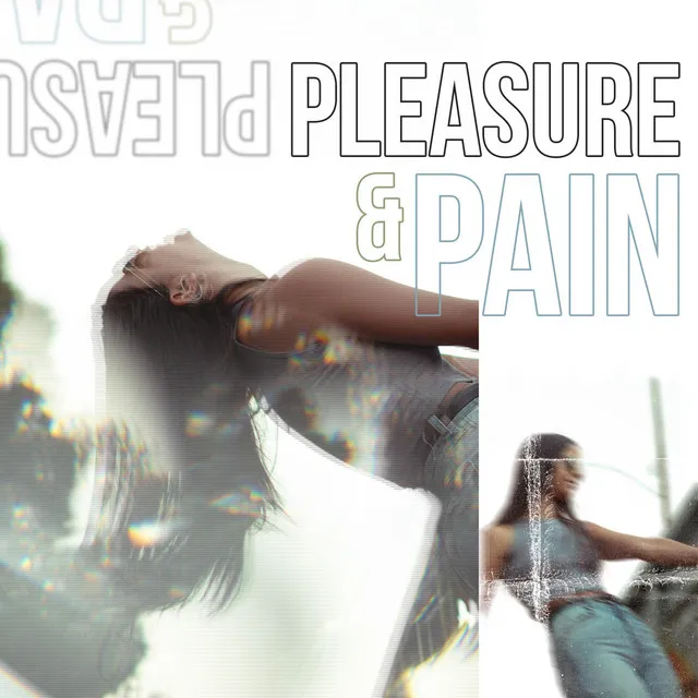 Pleasure & Pain