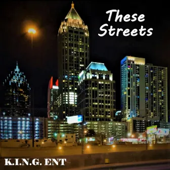 These Streets by K.I.N.G. Ent