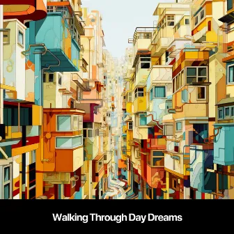 Walking Through Day Dreams by Calm Nerves