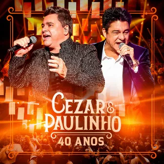 Cezar & Paulinho 40 Anos (Ao Vivo) by Cezar & Paulinho