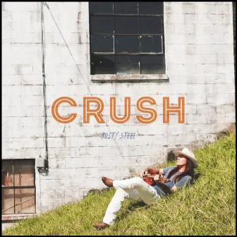 Crush by Rusty Steel