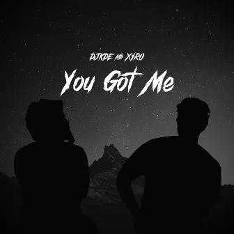 You Got Me by XYRO