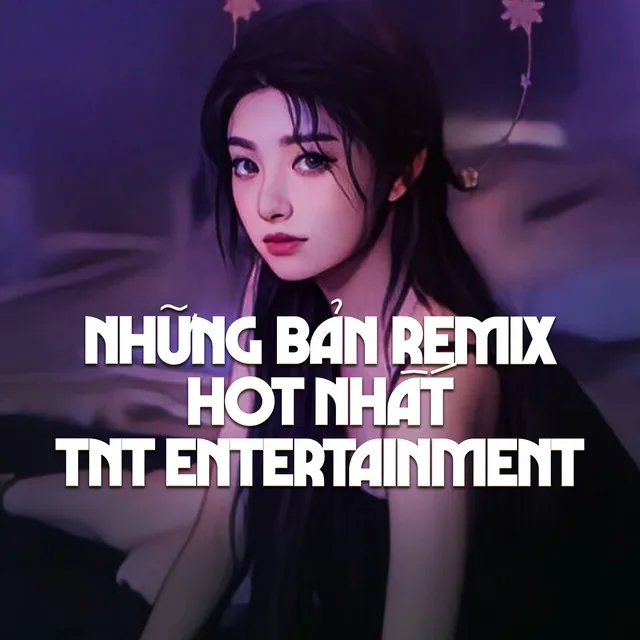 Những Bản Remix Hot Nhất TNT Entertainment 2