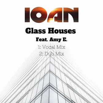 Glass Houses by Ioan