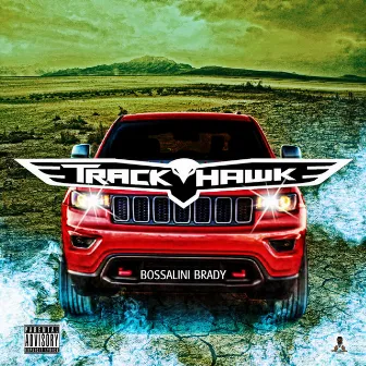 Trackhawk by Bossalini Brady