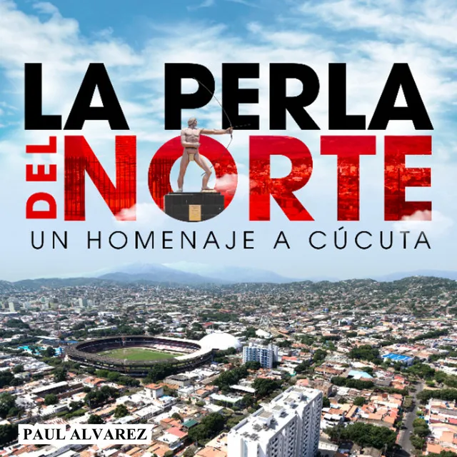 La Perla del Norte, un Homenaje a Cúcuta