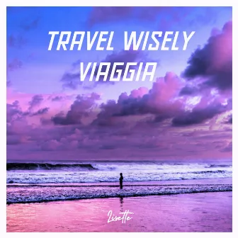 Travel wisely Viaggia by Lisette