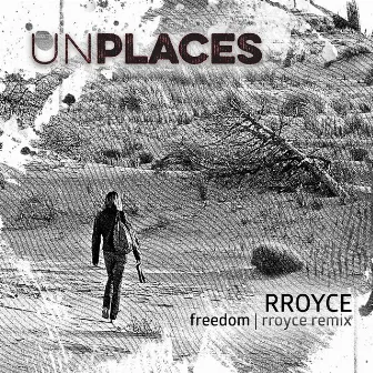 Freedom (Rroyce Remix) by Unplaces