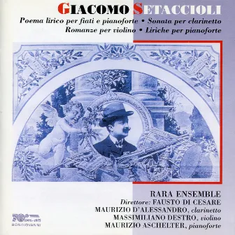 Setaccioli: Poema lirico, Clarinet Sonata in E-Flat Major, Op. 31, 2 Romanze, Berceuse & Lirica by Giacomo Setaccioli