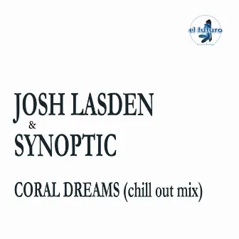 Coral Dreams (Chill Out Mix) by Synoptic