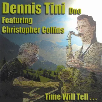 Time Will Tell... by Dennis Tini