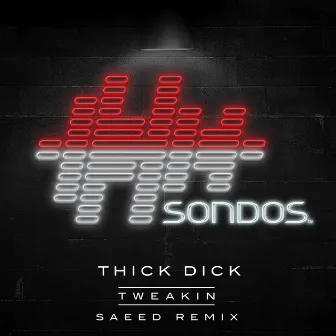 Tweakin' by Thick Dick