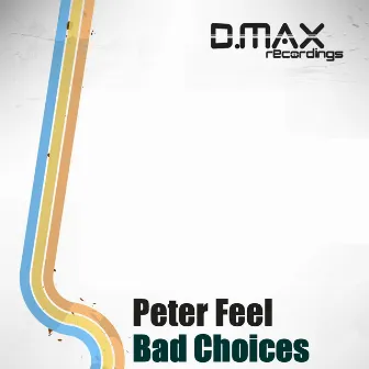 Bad Choices by Peter Feel