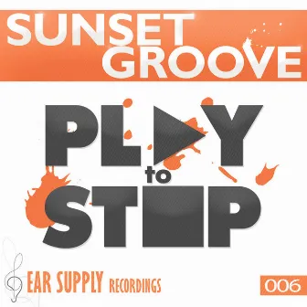 Play to Stop by Sunset Groove