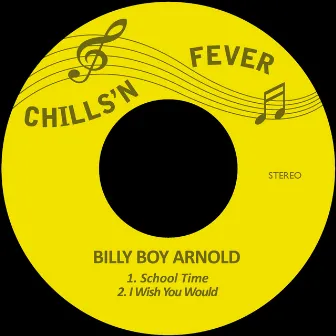 School Time / I Wish You Would by Billy Boy Arnold