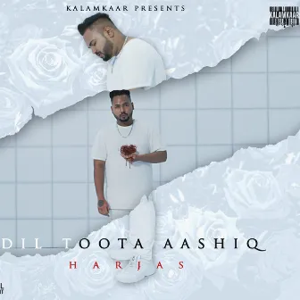 Dil Toota Aashiq by Harjas Harjaayi