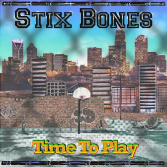 Time to Play by Stix Bones