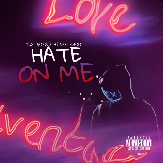 Hate On Me by T.Stackz