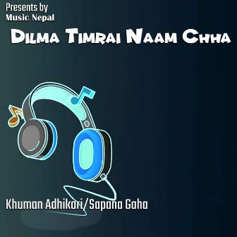 Dilma Timrai Naam Chha by Sapana Gaha