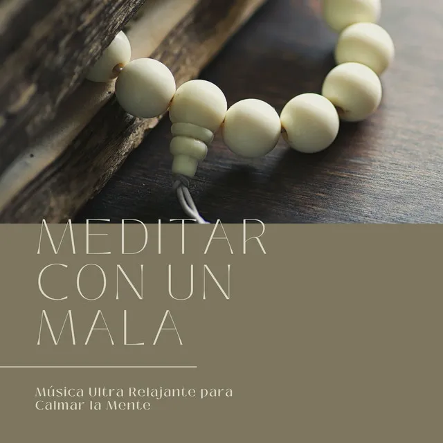 Meditar con un Mala: Música Ultra Relajante para Calmar la Mente