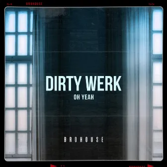 Oh Yeah by Dirty Werk