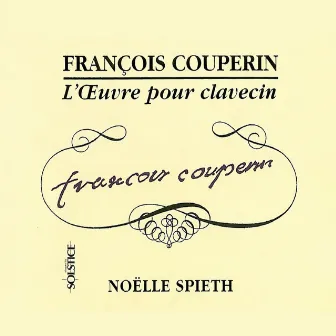 Couperin : L'Œuvre pour clavecin by Noelle Spieth