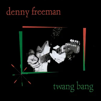 Twang Bang by Denny Freeman