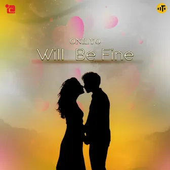 Will Be Fine by Onil Yo