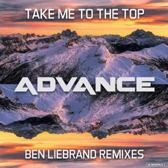 Take Me to the Top (Ben Liebrand Remixes) by Advance