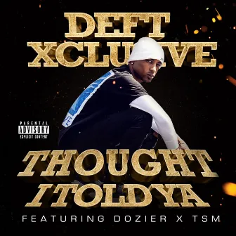 Thought I Told Ya by DEFTXCLUSIVE