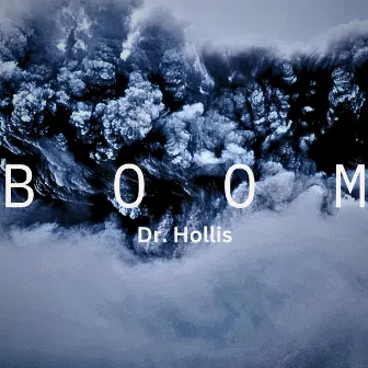 Boom by Dr. Hollis